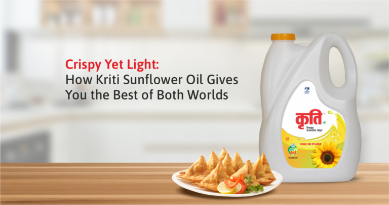Crispy Yet Light How Kriti Sunflower Oil Gives You the Best of Both Worlds
